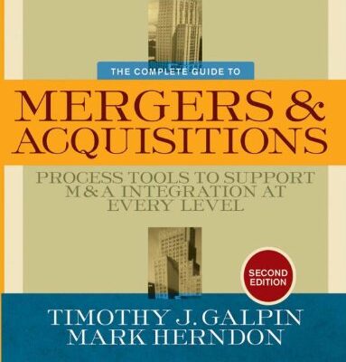 خرید و دانلود نسخه کامل کتاب The Complete Guide to Mergers and Acquisitions: Process Tools to Support M&A Integration at Every Level (JOSSEY-BASS BUSINESS & MANAGEMENT SERIES)