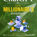 خرید و دانلود کتاب ChatGPT: The Millionaire's Roadmap: How to make money with ChatGPT