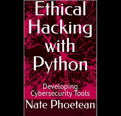 خرید و دانلود کتاب Ethical Hacking with Python: Developing Cybersecurity Tools