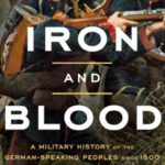 خرید و دانلود کتاب Iron and blood : a military history of the German-speaking peoples since 1500