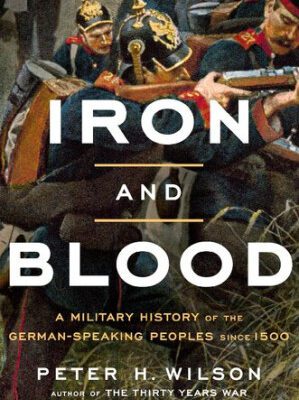 خرید و دانلود کتاب Iron and blood : a military history of the German-speaking peoples since 1500