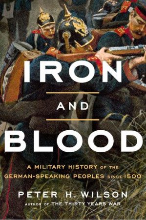 2c922688caf873104b507983495224f37bcb20701199e25d841bdebb13b70dde خرید و دانلود کتاب Iron and blood : a military history of the German-speaking peoples since 1500 - تصویر 1
