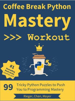خرید و دانلود کتاب Coffee Break Python - Mastery Workout: 99 Tricky Python Puzzles to Push You to Programming Mastery
