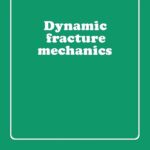 خرید و دانلود نسخه کامل کتاب Dynamic Fracture Mechanics (Cambridge Monographs on Mechanics)