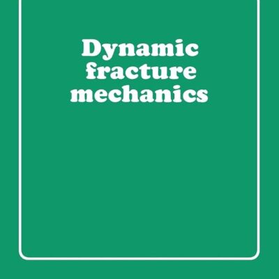 خرید و دانلود نسخه کامل کتاب Dynamic Fracture Mechanics (Cambridge Monographs on Mechanics)
