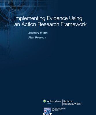 دانلود کتاب Implementing Evidence Using an Action Research Framework (The Lippincott-Joanna Briggs Institute Series on Synthesis Science in Healthcare)