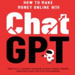 خرید و دانلود کتاب How to Make Money Online with ChatGPT: Escape the 9-5, Skyrocket Your Income & Achieve Financial Freedom Using ChatGPT Even if You’ve Got Zero Experience (A Complete Up-to-Date Guide for Beginners)