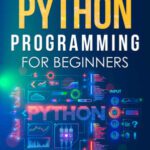 خرید و دانلود کتاب Python Programming for Beginners : The Ultimate Guide for Beginners to Learn Python Programming: Crash Course on Python Programming for Beginners (Python Programming Books Book 1)
