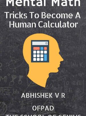 خرید و دانلود کتاب Mental Math: Tricks To Become A Human Calculator (For Speed Math, Math Tricks, Vedic Math Enthusiasts, GMAT, GRE, SAT Students & Case Interview Study Book 1)