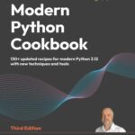 خرید و دانلود کتاب Modern Python Cookbook : 130+ Updated Recipes for Modern Python 3.12 with New Techniques and Tools