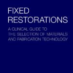خرید و دانلود نسخه کامل کتاب Fixed Restorations: A Clinical Guide to the Selection of Materials and Fabrication Technology - + Pdf