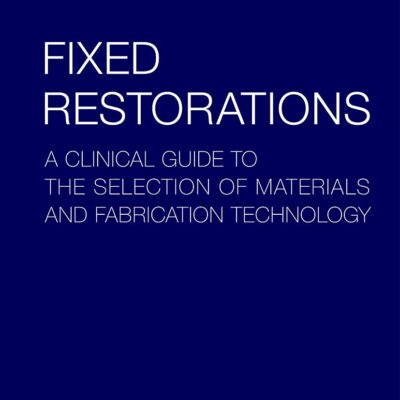 خرید و دانلود نسخه کامل کتاب Fixed Restorations: A Clinical Guide to the Selection of Materials and Fabrication Technology - + Pdf