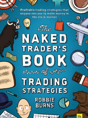 خرید و دانلود کتاب The Naked Trader's Book of Trading Strategies: Proven ways to make money investing in the stock market