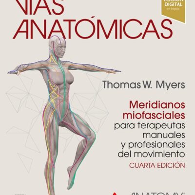 خرید و دانلود نسخه کامل کتاب Vías anatómicas. Meridianos miofasciales para terapeutas manuales y profesionales del movimiento (Spanish Edition) [2021] - + pdf