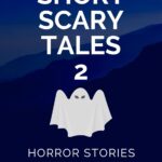 خرید و دانلود نسخه کامل کتاب Short Scary Tales 2: Horror Stories Collection (Horror Stories Collection By Magic Tales) + PDF