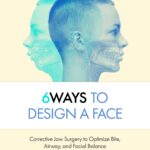 خرید و دانلود نسخه کامل کتاب 6Ways to Design a Face: Corrective Jaw Surgery to Optimize Bite, Airway, and Facial Balance - Orginal Pdf