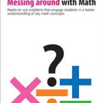 خرید و دانلود کتاب Messing Around with Math: Ready-to-use problems that engage students in a better understanding of key math concepts