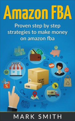 6f04f8732e2280e3ceed5e6922507ad06243ca4e0c774bf5addc3038d943160c خرید و دانلود کتاب Amazon FBA: Beginners Guide - Proven Step By Step Strategies to Make Money On Amazon FBA - تصویر 1