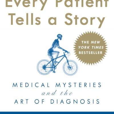 خرید و دانلود نسخه کامل کتاب Every Patient Tells a Story: Medical Mysteries and the Art of Diagnosis - + PDF