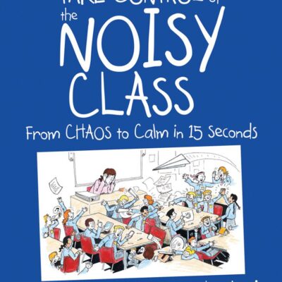 خرید و دانلود نسخه کامل کتاب Take control of the noisy class : from chaos to calm in 15 seconds - + Pdf