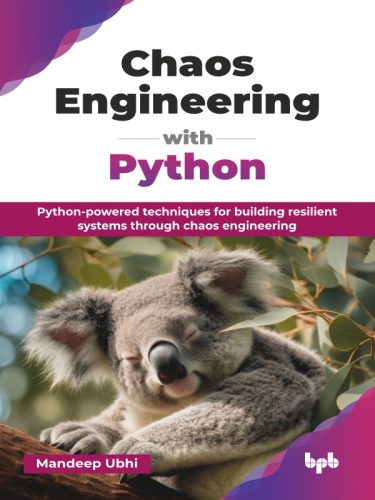 7873778cd94e90ca836bc5a22210d455 خرید و دانلود کتاب Chaos Engineering with Python : Python-powered techniques for building resilent systems through chaos engineering - تصویر 1