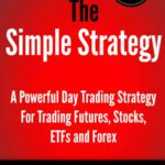 خرید و دانلود کتاب The Simple Strategy - A Powerful Day Trading Strategy For Trading Futures, Stocks, ETFs and Forex