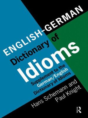 خرید و دانلود کتاب English-german Dictionary Of Idioms: Supplement To The German-english Dictionary Of Idioms Ergänzungsband Englisch-deutsch Supplement To The German-english Dictionary Of Idioms