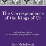 خرید و دانلود نسخه کامل کتاب The Correspondence of the Kings of Ur. An Epistolary History of an Ancient Mesopotamian Kingdom