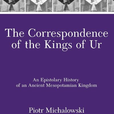 خرید و دانلود نسخه کامل کتاب The Correspondence of the Kings of Ur. An Epistolary History of an Ancient Mesopotamian Kingdom