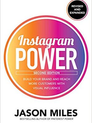 خرید و دانلود کتاب Instagram Power, Second Edition: Build Your Brand and Reach More Customers with Visual Influence : Build Your Brand and Reach More Customers with Visual Influence