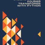 خرید و دانلود کتاب Understanding Fourier Transforms with Python: A Practical Approach