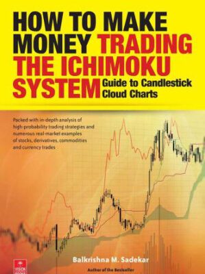 خرید و دانلود کتاب How to Make Money Trading the Ichimoku System: Guide to Candlestick Cloud Charts