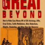 خرید و دانلود کتاب Scams From the Great Beyond: How to Make Easy Money Off of ESP, Astrology, UFOs, Crop Circles, Cattle Mutilations, Alien Abductions, Atlantis, Channeling, and Other New Age Nonsense