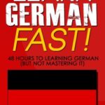 خرید و دانلود کتاب Learn German FAST! 48 Hours to Learning German (But Not Mastering it)