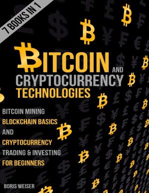 c3795addaf75dd26acb4e8420176ab9b4a9ed8f65f86e0809579d0454063826b خرید و دانلود کتاب Bitcoin & Cryptocurrency Technologies: Bitcoin Mining, Blockchain Basics And Cryptocurrency Trading & Investing For Beginners | 7 Books In 1 - تصویر 1
