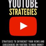 خرید و دانلود کتاب YouTube Strategies: Strategies to Skyrocket your Views and Subscribers on YouTube to Make Money