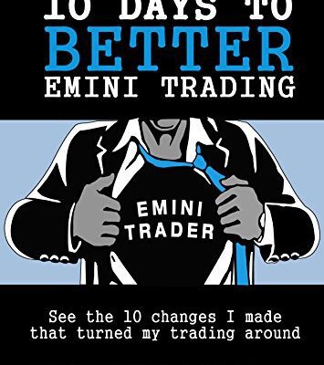 خرید و دانلود نسخه کامل کتاب 10 Days to Better Emini Trading See the 10 changes I made that turned my trading around eBook [2015] –  +  pdf