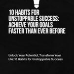 خرید و دانلود نسخه کامل کتاب 10 Habits for Unstoppable Success: Achieve Your Goals Faster Than Ever Before –  +  Pdf