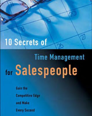 خرید و دانلود نسخه کامل کتاب 10 Secrets of Time Management for Salespeople: Gain the Competitive Edge and Make Every Second Count