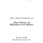 خرید و دانلود نسخه کامل کتاب 100+ Solved Problems on Dual Nature of Radiation and Matter