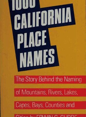 خرید و دانلود نسخه کامل کتاب 1000 California Place Names: The Story Behind the Naming of Mountains, Rivers, Lakes, Capes, Bays, Counties and Cities