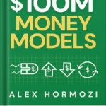 خرید و دانلود نسخه کامل کتاب $100M Money Models: How To Make Money (Acquisition.com $100M Series) by Alex Hormozi
