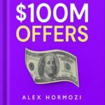 خرید و دانلود نسخه کامل کتاب $100M Offers: How To Make Offers So Good People Feel Stupid Saying No by Alex Hormozi