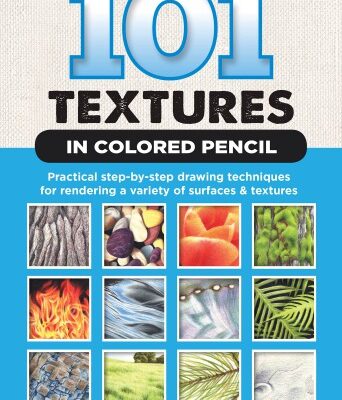 خرید و دانلود نسخه کامل کتاب 101 Textures in Colored Pencil: Practical Step-by-Step Drawing Techniques for Rendering a Variety of Surfaces & Textures