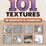 خرید و دانلود نسخه کامل کتاب 101 Textures in Graphite & Charcoal: Practical Drawing Techniques for Rendering a Variety of Surfaces & Textures