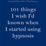 خرید و دانلود نسخه کامل کتاب 101 Things I Wish I’d Known When I Started Using Hypnosis