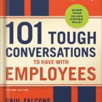 خرید و دانلود نسخه کامل کتاب 101 Tough Conversations to Have with Employees: A Manager’s Guide to Addressing Performance, Conduct, and Discipline Challenges by Paul Falcone