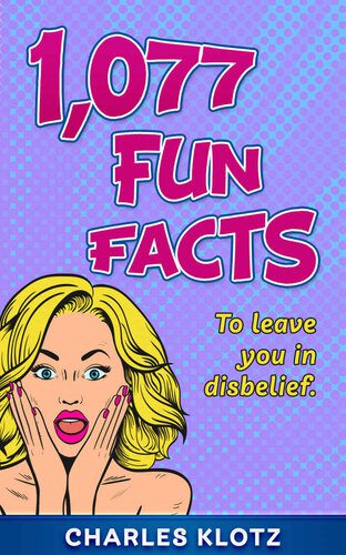 خرید و دانلود نسخه کامل کتاب 1,077 Fun Facts: To Leave You In Disbelief (Amazing Fun Facts Books For Adults)_68ceb1244920d.jpeg خرید و دانلود نسخه کامل کتاب 1,077 Fun Facts: To Leave You In Disbelief (Amazing Fun Facts Books For Adults)