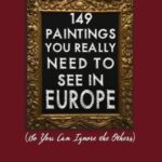 خرید و دانلود نسخه کامل کتاب 149 Paintings You Really Need to See in Europe: