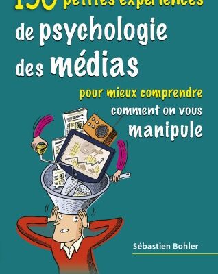 خرید و دانلود نسخه کامل کتاب 150 petites experiences de psychologie des medias : Pour mieux comprendre comment on vous manipule